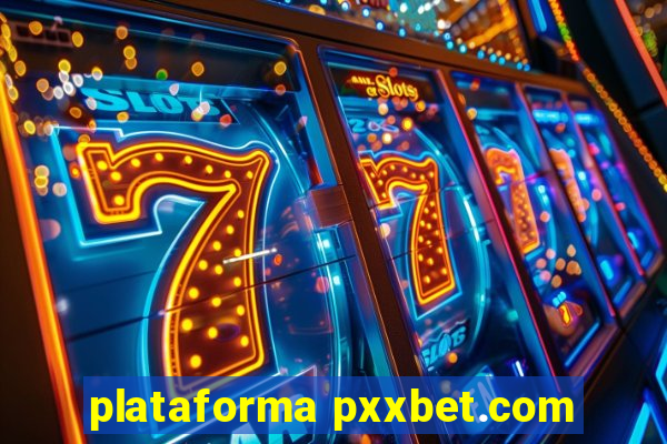 plataforma pxxbet.com